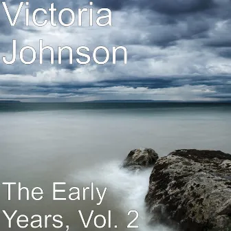 The Early Years, Vol. 2 by Victoria Johnson