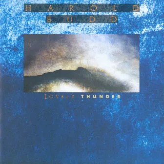 Lovely Thunder by Harold Budd