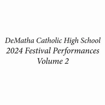 DeMatha Catholic High School 2024 Festival Performances, Vol. 2 (Live) by DeMatha Catholic High School Sinfonia