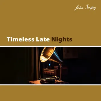 Timeless Late Nights by John Softly