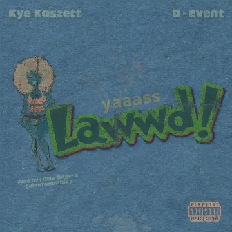 Yes Lawwd (feat. D-Event) by Kye Kaszett