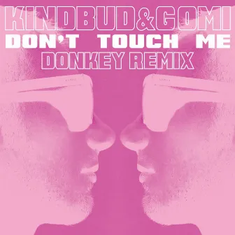 Don't Touch Me (Donkey Remix) by Kindbud