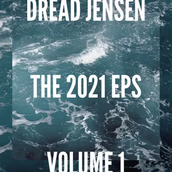 The 2021 EPs, Vol. 1 by Dread Jensen