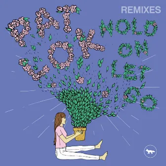 Hold On Let Go (Remixes) by Pat Lok