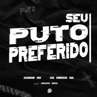 Seu Puto Preferido by Emici LG