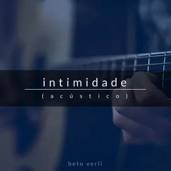 Intimidade (Acústico) by Beto Verlí