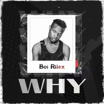 Why by Boi Rilex