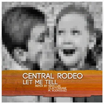 Let Me Tell by Central Rodeo