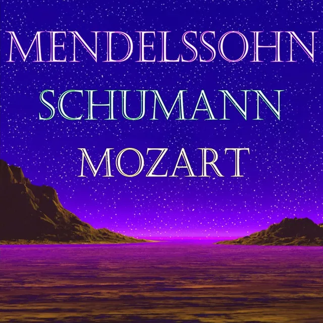 Mendelssohn, schumann and mozart (Best of classical music)