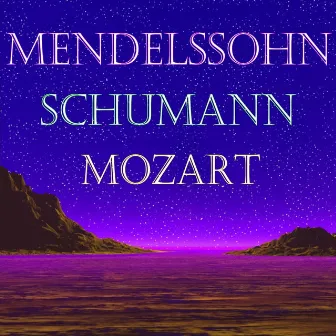 Mendelssohn, schumann and mozart (Best of classical music) by Lyudmila Sapochikova