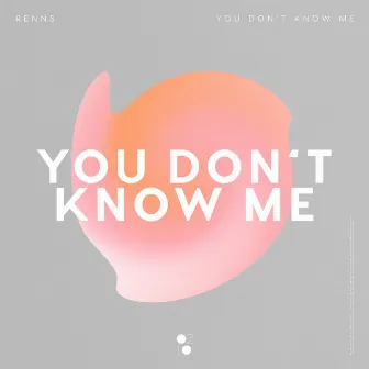 You Don't Know Me by Renns