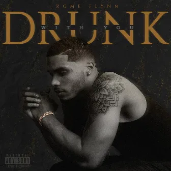 Drunk with You by Rome Flynn