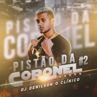 Pistao da Coronel 2 by DJ Denilson o clínico