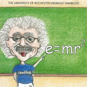 e=mr2 by University of Rochester Midnight Ramblers