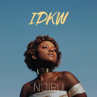 IDKW by N'Jiru