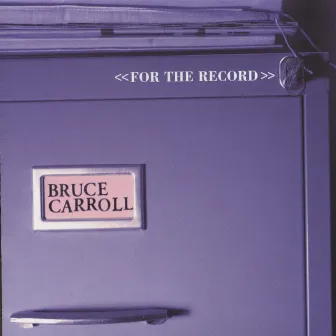 For the Record by Bruce Carroll