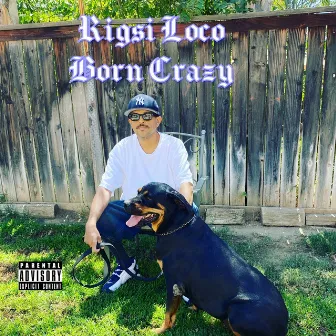 Born Crazy by Rigsi Loco