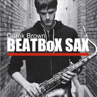 Beatbox Sax by Derek Brown