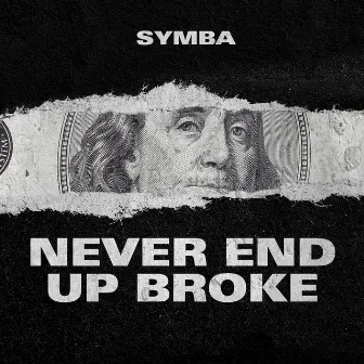 Never End Up Broke by Symba