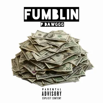 Fumblin' by P Dawggg