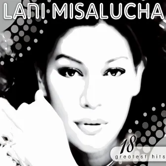 18 Greatest Hits: Lani Misalucha by Lani Misalucha