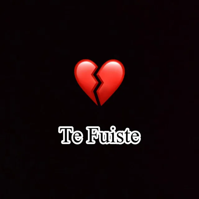 Te Fuiste