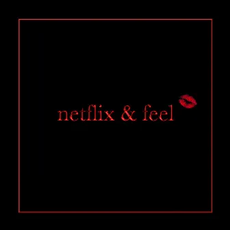 netflix & feel by Mehi June