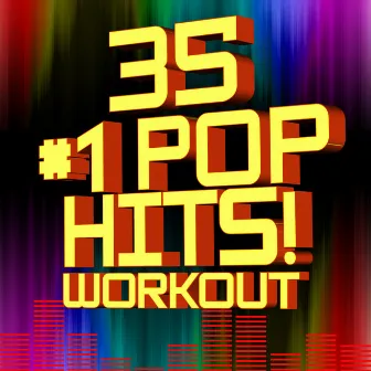 35 #1 Pop Hits! Workout by Pop Workout Factory