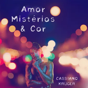 Amor, Mistérios e Cor by Cassiano Krüger