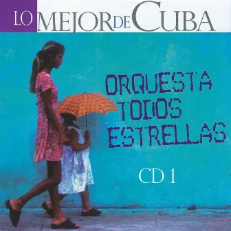 Lo Mejor de Cuba, Vol. 1 by Orquesta Todos Estrellas