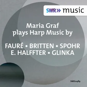 Fauré, Britten, Spohr & Others: Harp Music by Maria Graf