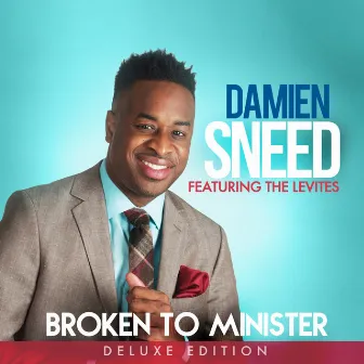 Broken To Minister: The Deluxe Edition by Damien Sneed