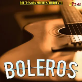 Boleros Con Mucho Sentimiento by Boleros Con Mucho Sentimiento