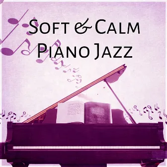 Soft & Calm Piano Jazz – Piano Jazz to Relax, Soft Jazz for Sensual Massage, Calming Background Sounds, Mellow Jazz, Slow and Sensual Piano Music by Romantic Piano Music Universe