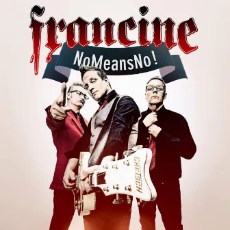 NoMeansNo ! by Francine