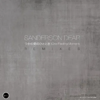 つかの間のひととき (One Fleeting Moment) [Remixes] by Sanderson Dear