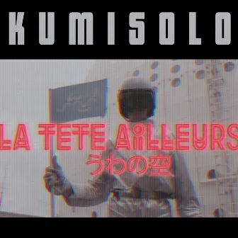 La tête ailleurs by Kumisolo