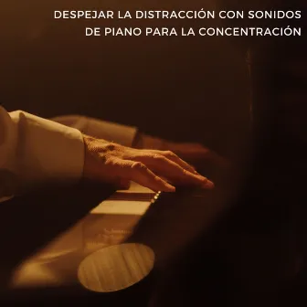 Despejar La Distracción Con Sonidos De Piano Para La Concentración by 