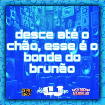 Desce Até o Chão, Esse É o Bonde do Brunão by CJ FORTE ABRAÇO