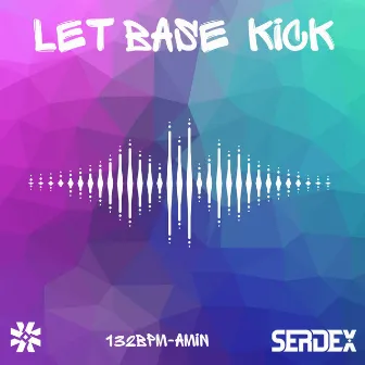 Let Base Kick by Serdex