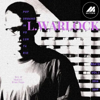 Pop Urbano Involuntario: Beats Vol 1. 2016/2019 by L. Warlock