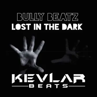 Lost In The Dark by Bully Beatz