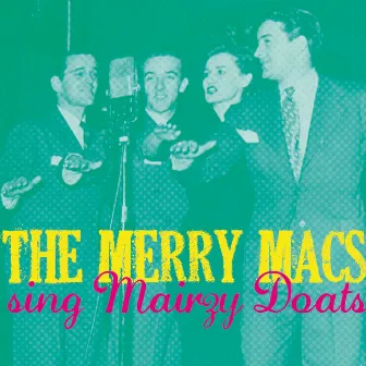 The Merry Macs Sing Mairzy Doats by The Merry Macs