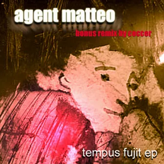 Tempus Fugit EP by Agent Matteo