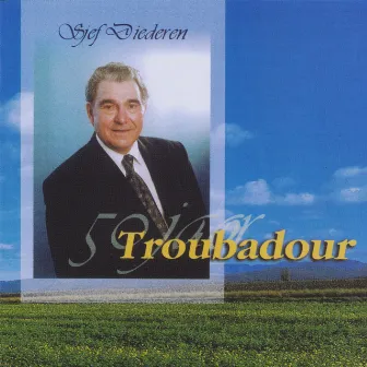 50 Jaor Troubadour by Sjef Diederen