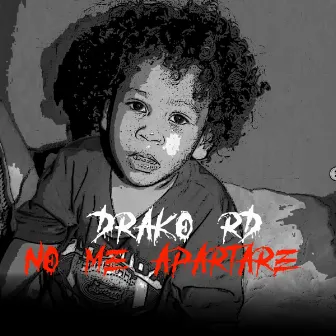 No Me Apartare by Drako Rd