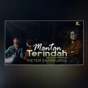 Mantan Terindah by Pieter Saparuane