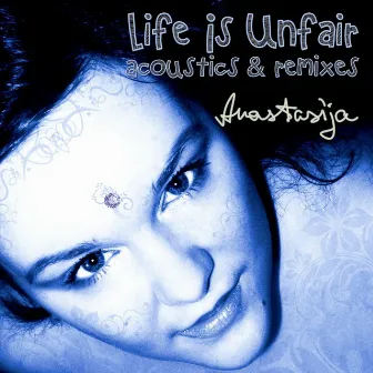 Life Is Unfair: Acoustics & Remixes by Anastasija