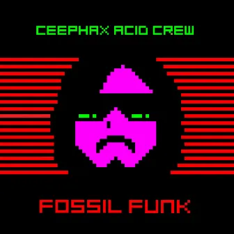 Fossil Funk EP by Ceephax Acid Crew