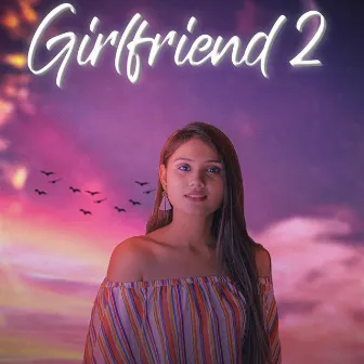 Girlfriend 2.0 by Krutarth Shah